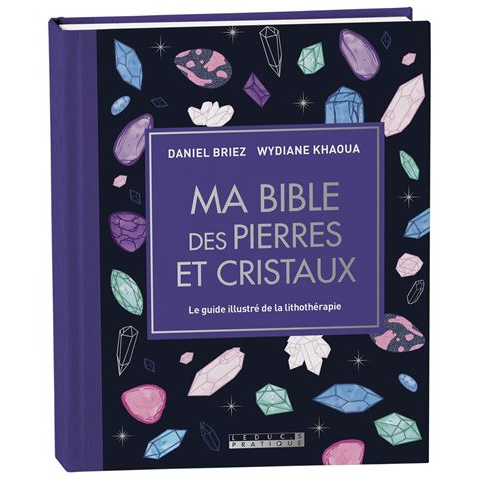Ma bible des pierres et cristaux