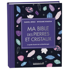 Ma bible des pierres et cristaux