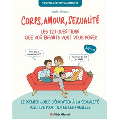 Corps, amour, sexualité - Les 120 questions que vous enfants vont vous poser (5-14 ans)
