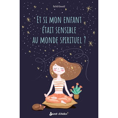 Et si mon enfant était sensible au monde spirituel ?
